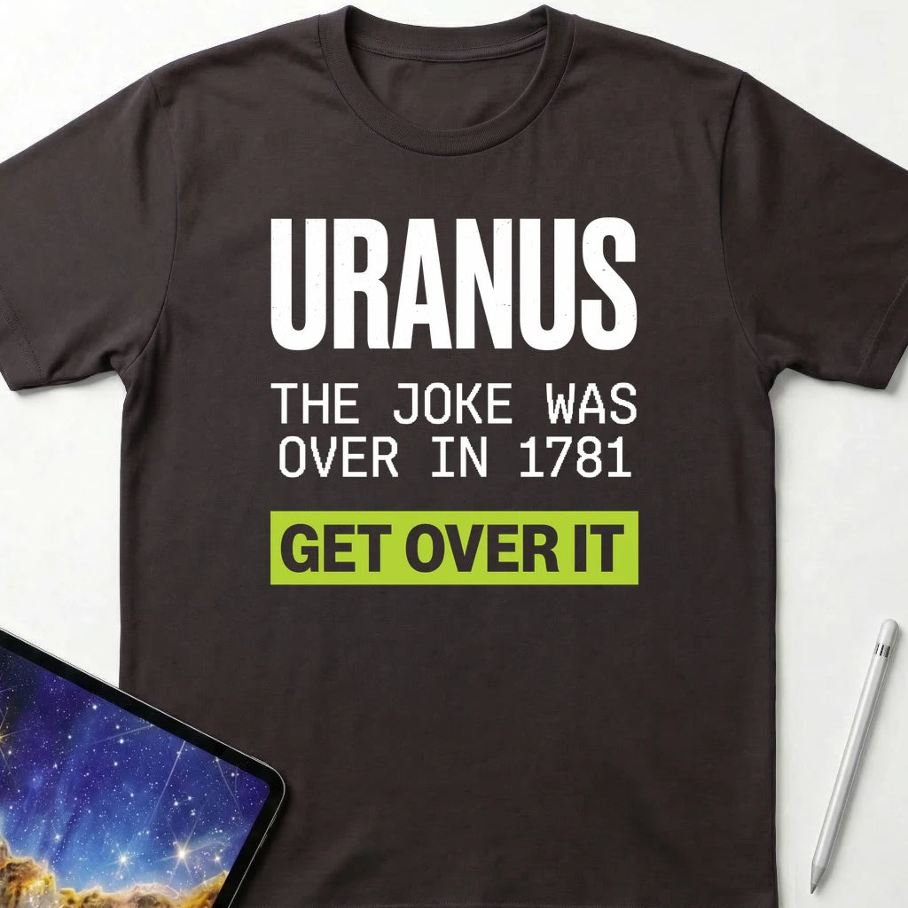 Uranus Jokes are Over T-Shirt Dark Chocolate